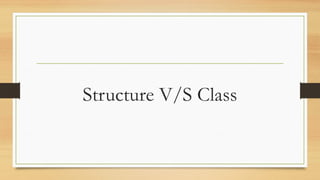 Structure V/S Class
 