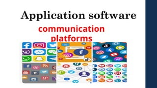 Application software
communication
platforms
 