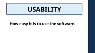 USABILITY
How easy it is to use the software.
 