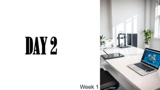 Week 1
DAY2
 
