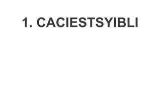 1. CACIESTSYIBLI
 