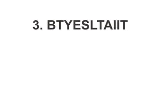 3. BTYESLTAIIT
 