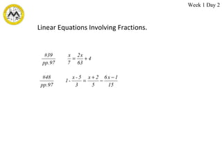 Linear Equations Involving Fractions. Week 1 Day 2 
