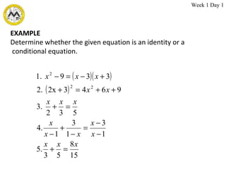 EXAMPLE Determine whether the given equation is an identity or a conditional equation. Week 1 Day 1 