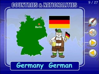 9 / 27
Germany
Berlin
German
 