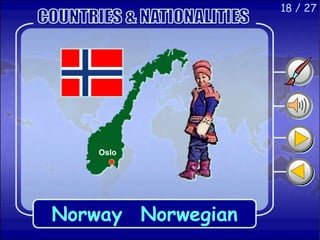 18 / 27
Norway
Oslo
Norwegian
 