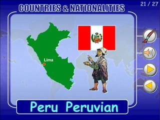 21 / 27
Peru
Lima
Peruvian
 