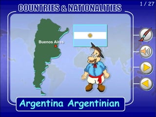 1 / 27
Argentina Argentinian
 