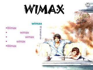 WIMAX
               wimax
Wimax
        wimax
           wimax
      wimax
Wimax
 