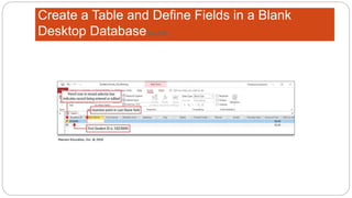 Create a Table and Define Fields in a Blank
Desktop Database(6 of 8)
 