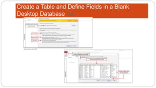 Create a Table and Define Fields in a Blank
Desktop Database(7 of 8)
 