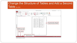 Change the Structure of Tables and Add a Second
Table (6 of 6)
 