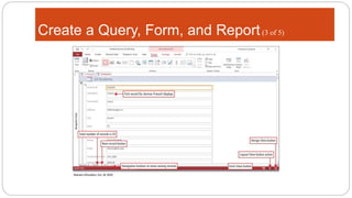 Create a Query, Form, and Report(3 of 5)
 