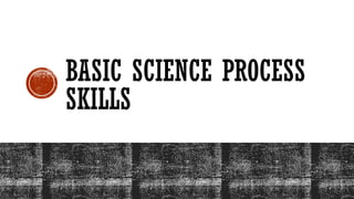 Week1 - Basic Science Process Skills.pptx