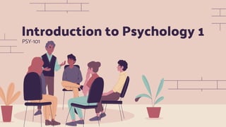 Introduction to Psychology 1
PSY-101
 