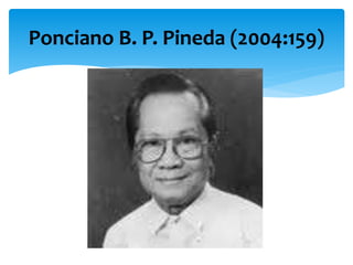 Ponciano B. P. Pineda (2004:159)
 