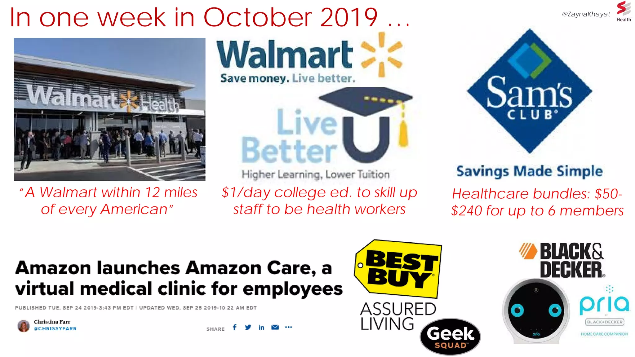 In one week in October 2019 … @ZaynaKhayat
“A Walmart within 12 miles
of every American”
$1/day college ed. to skill up
staff to be health workers
Healthcare bundles: $50-
$240 for up to 6 members
 