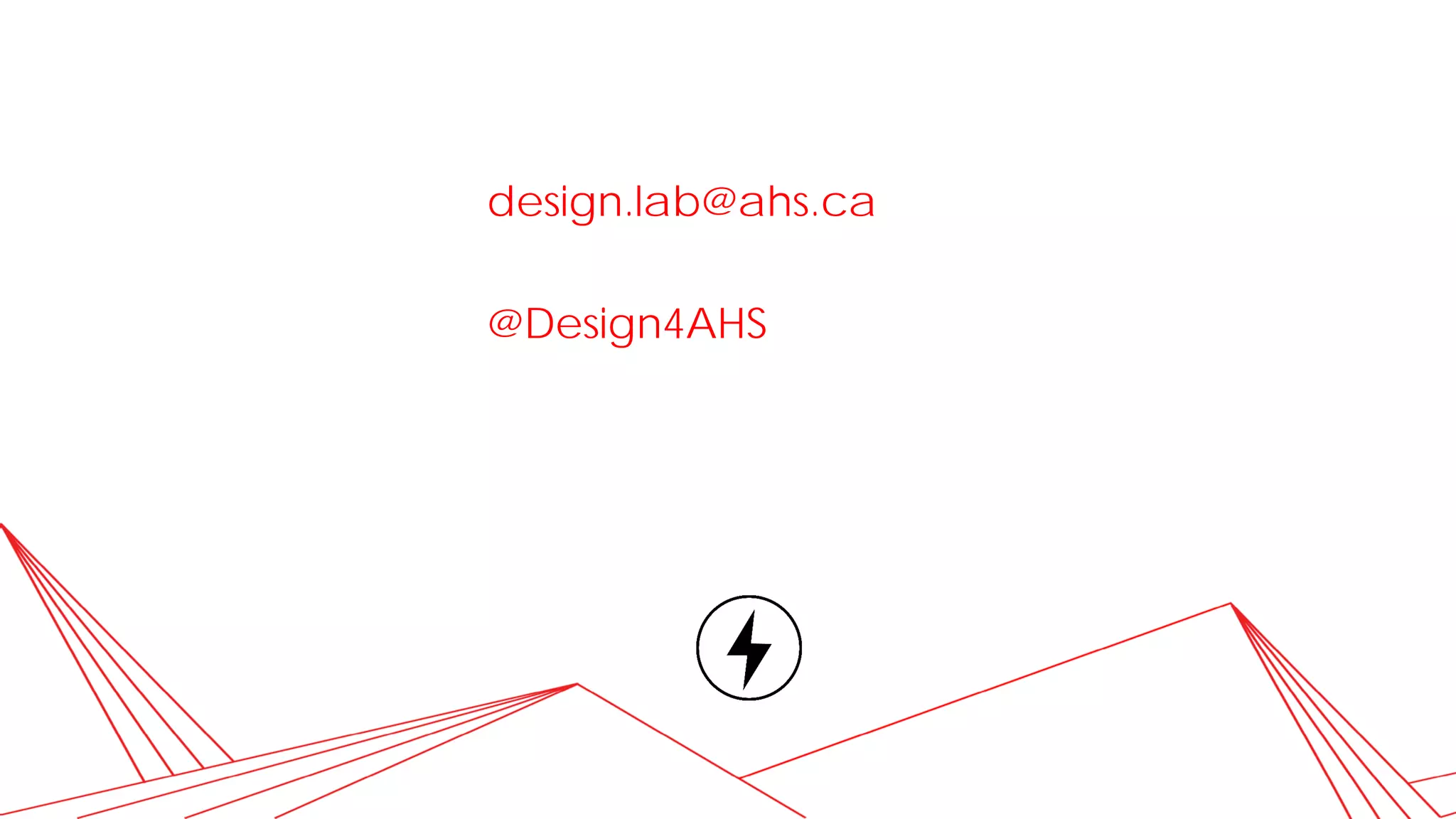 design.lab@ahs.ca
@Design4AHS
 