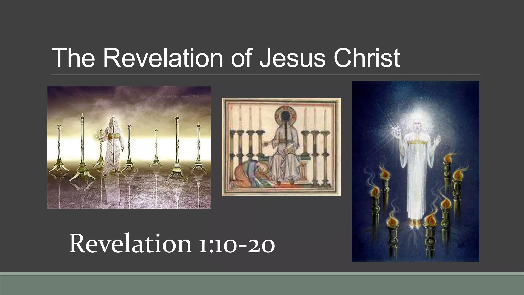 The Revelation of Jesus Christ




 Revelation 1:10-20
 