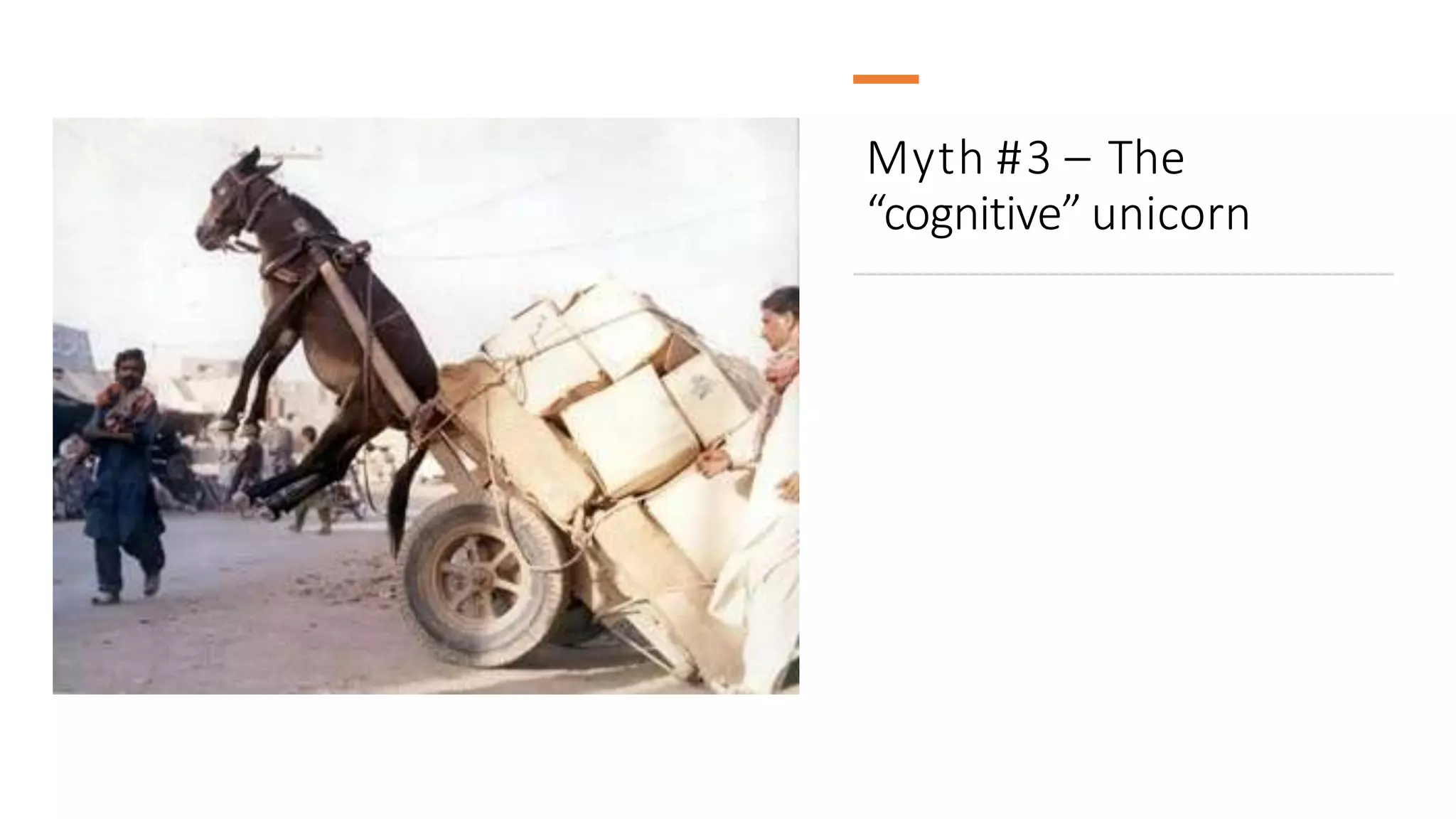 Myth #3 – The
“cognitive” unicorn
 