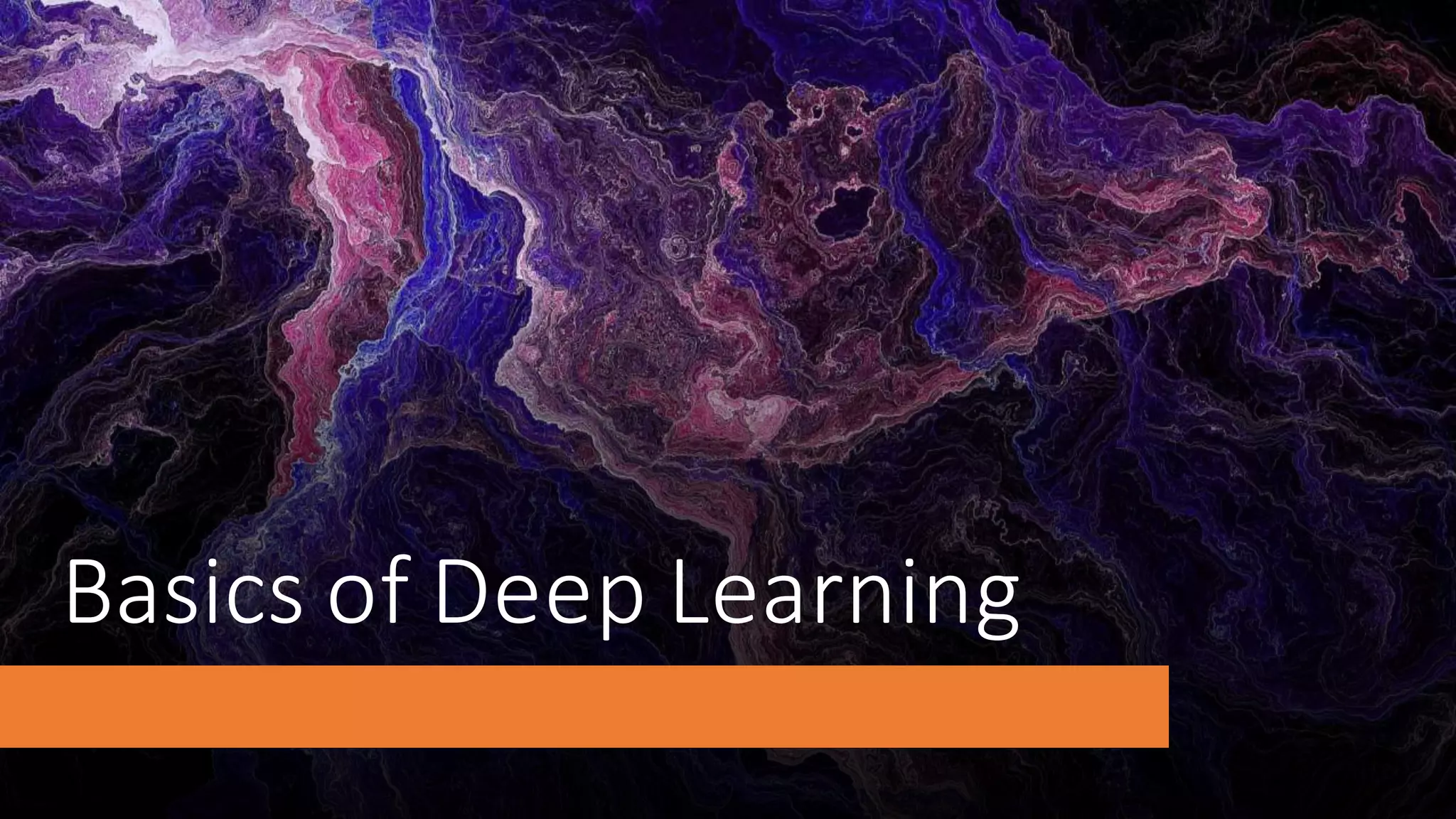 Basics of Deep Learning
 