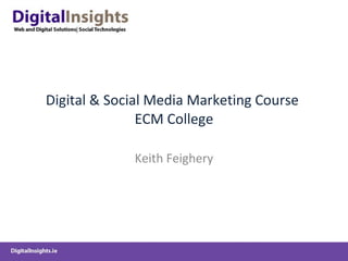 Digital & Social Media Marketing Course  ECM College Keith Feighery 