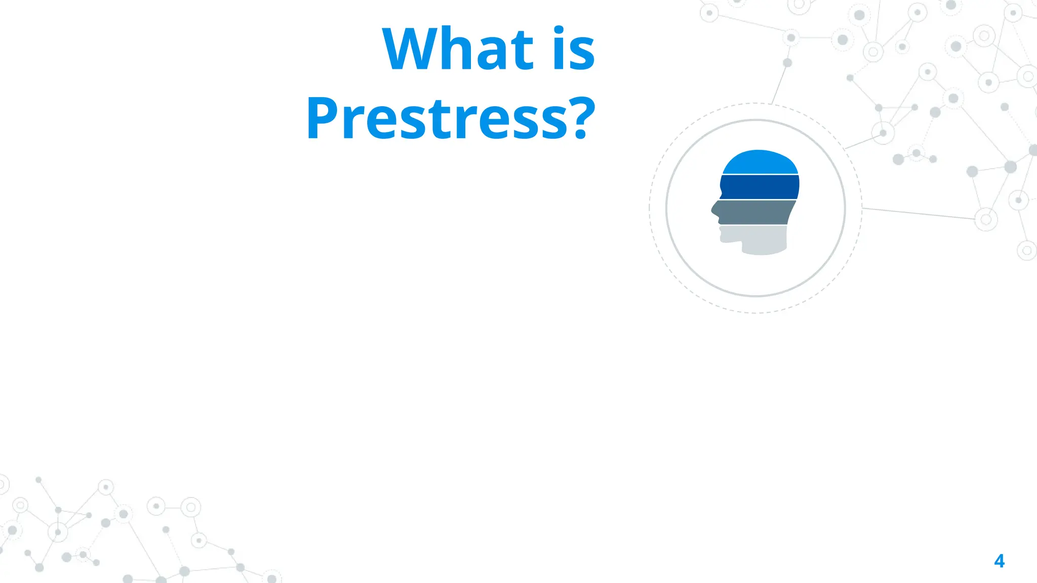 What is
Prestress?
4
 