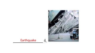 Earthquake
 