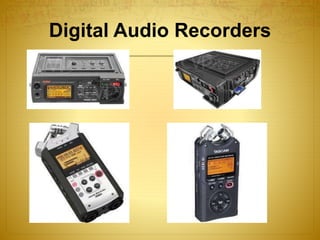 Digital Audio Recorders
 
