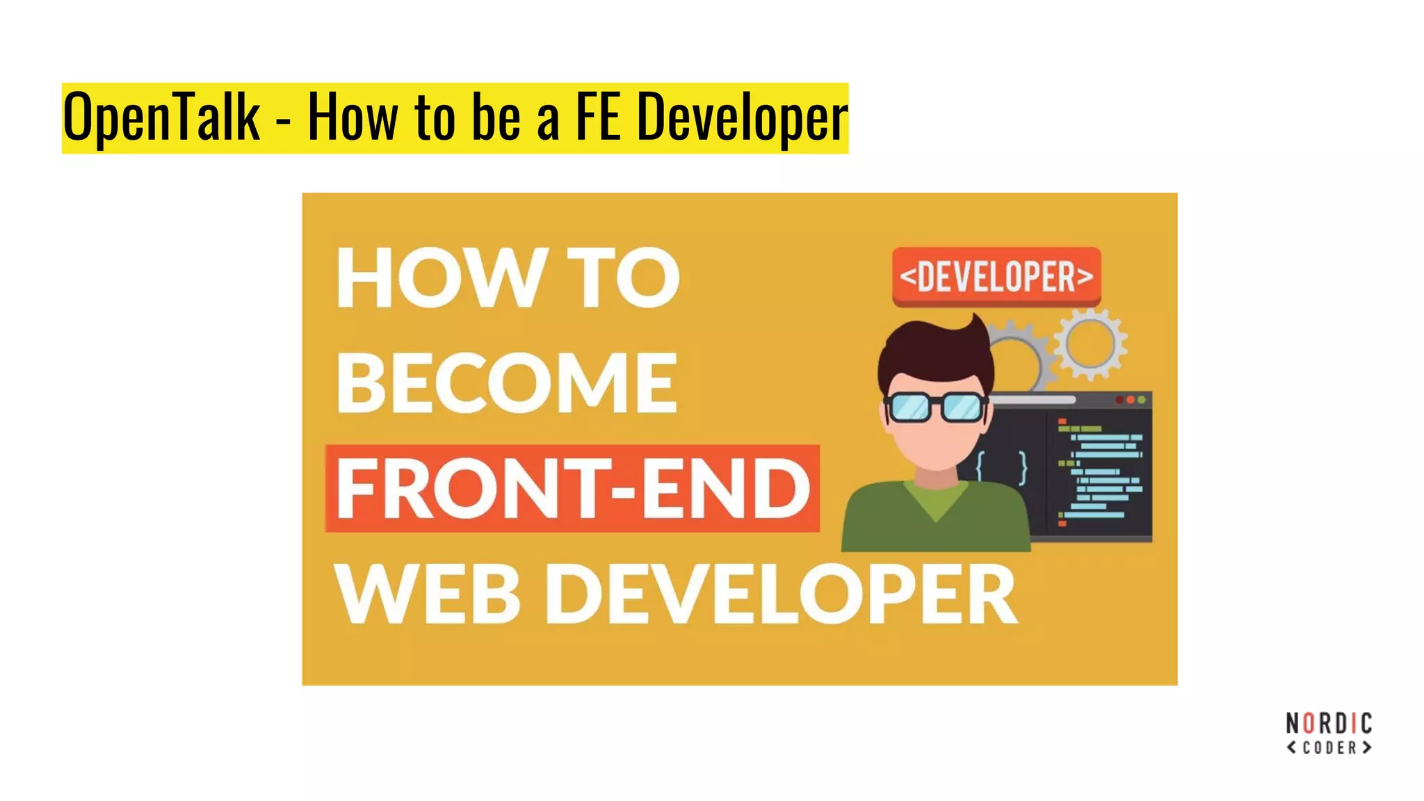 OpenTalk - How to be a FE Developer
 