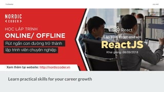 Confidential July 2018
Learn practical skills for your career growth
 