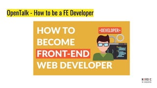 OpenTalk - How to be a FE Developer
 