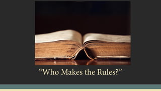 “Who Makes the Rules?”
 