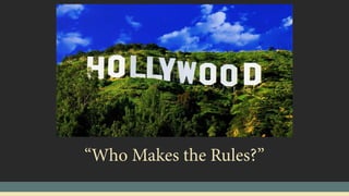 “Who Makes the Rules?”
 