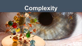 Complexity

http://www.ﬂickr.com/photos/michaelheiss/3090102907/

 