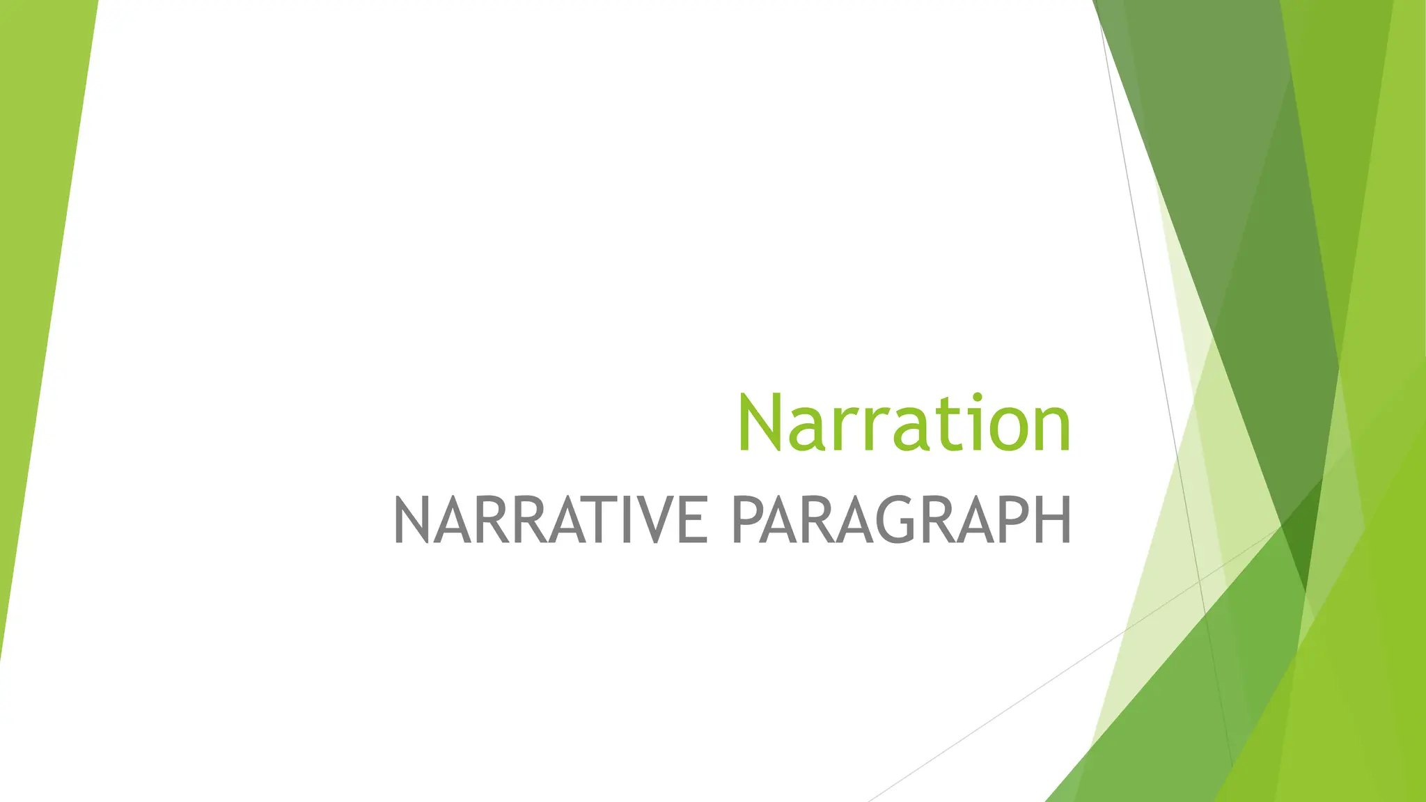 Narration
NARRATIVE PARAGRAPH
 