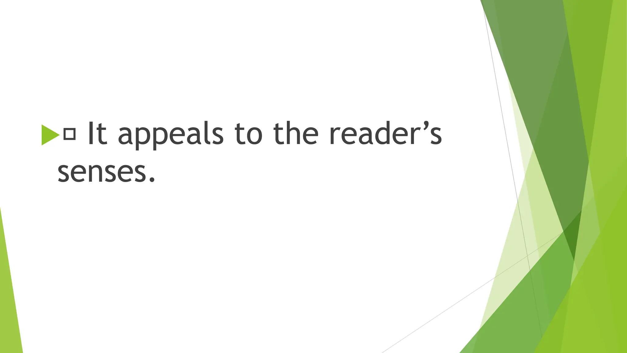 It appeals to the reader’s
senses.
 