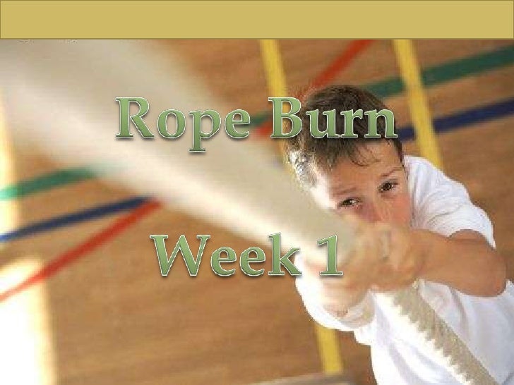 Week 1 Rope Burn