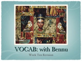 VOCAB: with Bennu ,[object Object]
