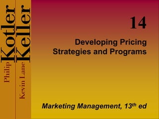 Developing Pricing
Strategies and Programs
Marketing Management, 13th ed
14
 