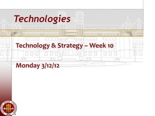 Technologies

Technology & Strategy – Week 10

Monday 3/12/12
 