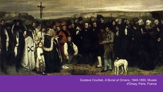 Gustave Courbet, A Burial at Ornans, 1849-1850, Musée
d'Orsay, Paris, France
 