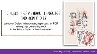 Dialect by Elizabeth LePensee and Thorny Games
 