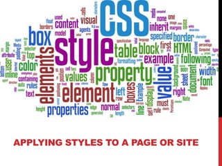 APPLYING STYLES TO A PAGE OR SITE 
 
