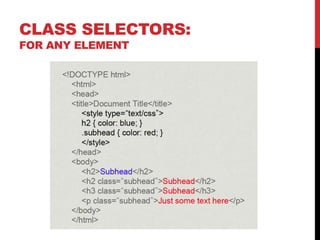 CLASS SELECTORS: 
FOR ANY ELEMENT 
 