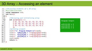 3D Array – Accessing an element
| 8
Lecture# 27 - 3D Array
 