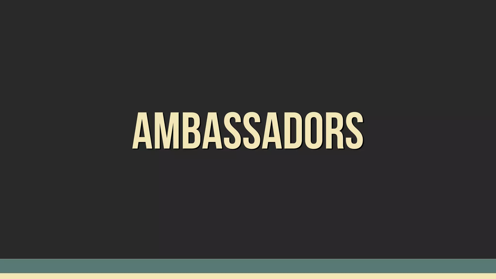 Ambassadors
 