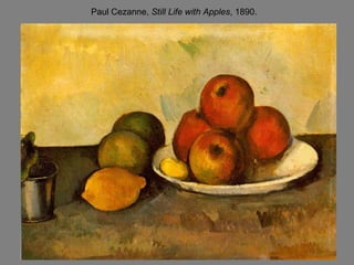 Paul Cezanne, Still Life with Apples, 1890.
 