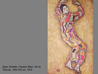 Egon Schiele, Fraulein Beer, Oil on
Canvas, 190x120 cm, 1914
 