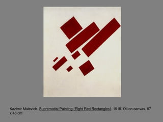Kazimir Malevich. Suprematist Painting (Eight Red Rectangles). 1915. Oil on canvas. 57
x 48 cm
 